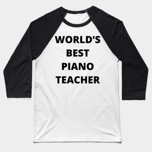 World’s Best Piano Teacher Baseball T-Shirt